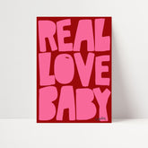 Real Love Baby Print