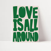 Love Is All Around Print