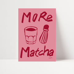 More Matcha Print