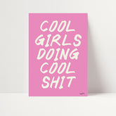 Cool Girls Doing Cool Shit Print