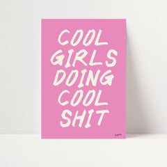 Cool Girls Doing Cool Shit Print