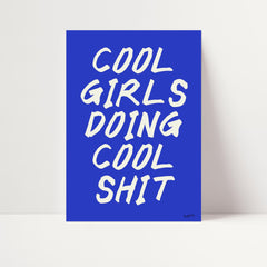 Cool Girls Doing Cool Shit Print