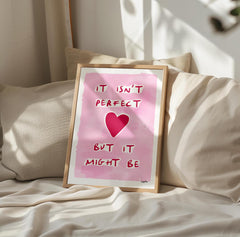 It Isn't Perfect But It Might Be Print