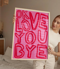 OK Love You Bye Print