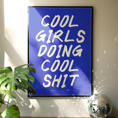 Cool Girls Doing Cool Shit Print