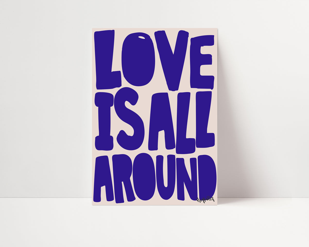 Love Is All Around Print