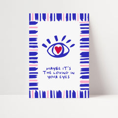 Loving In Your Eyes Print
