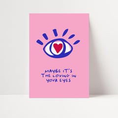 Loving In Your Eyes Print