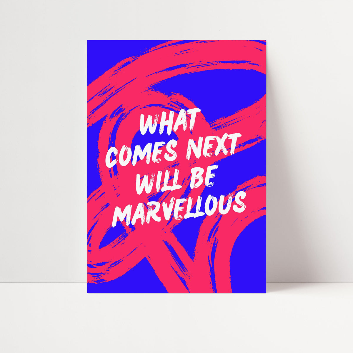 What Comes Next Will Be Marvellous Print